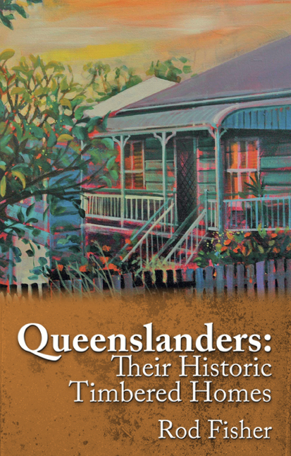 Queenslanders: Their Historic Timbered Homes