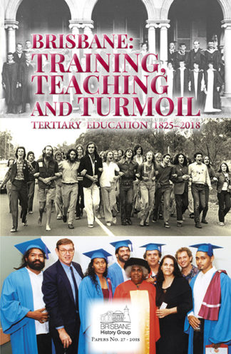 Brisbane: Training, Teaching and Turmoil Tertiary Education 1825-2018