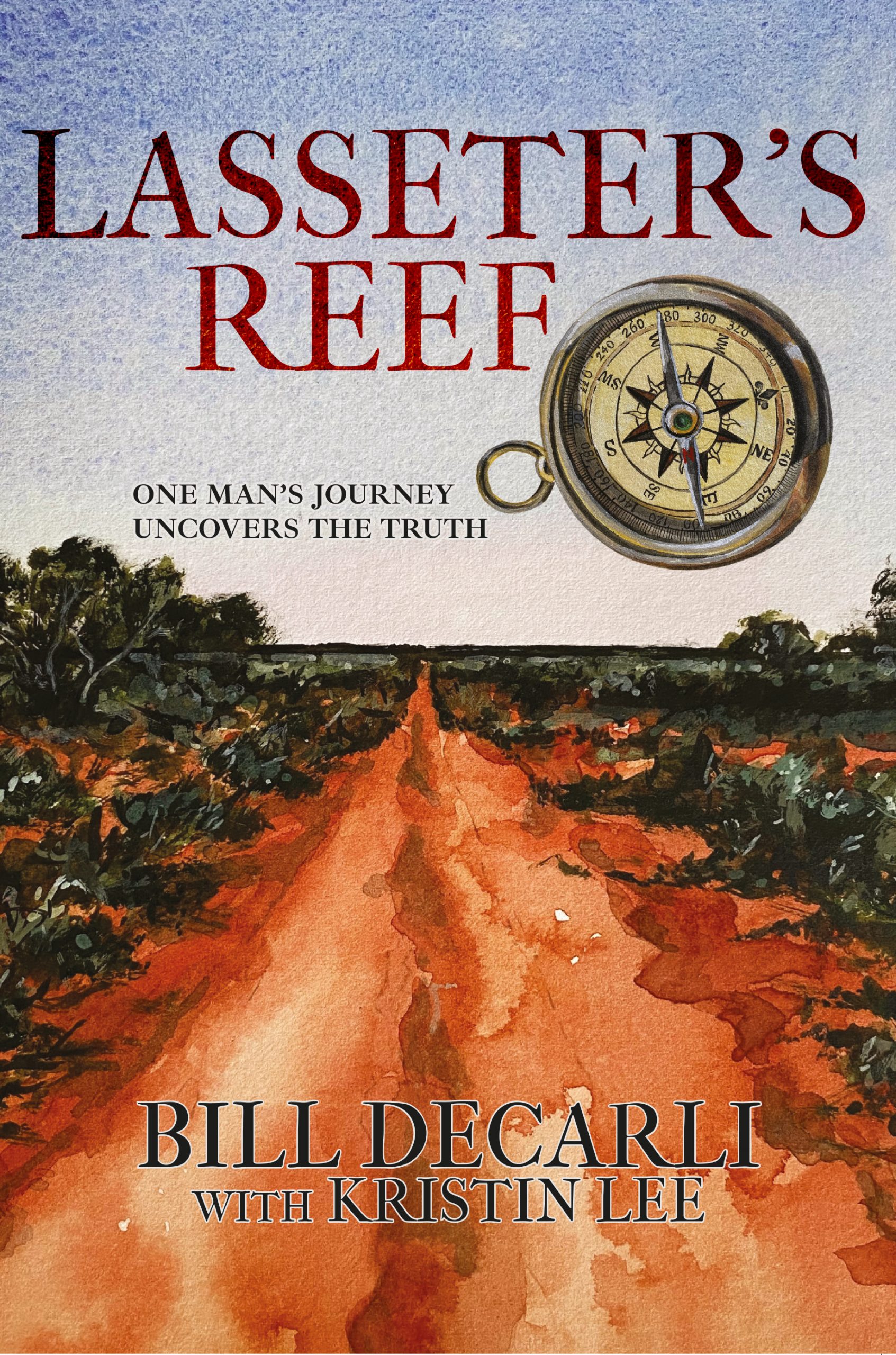 Lasseter's Reef - One Man's Journey Uncovers The Truth