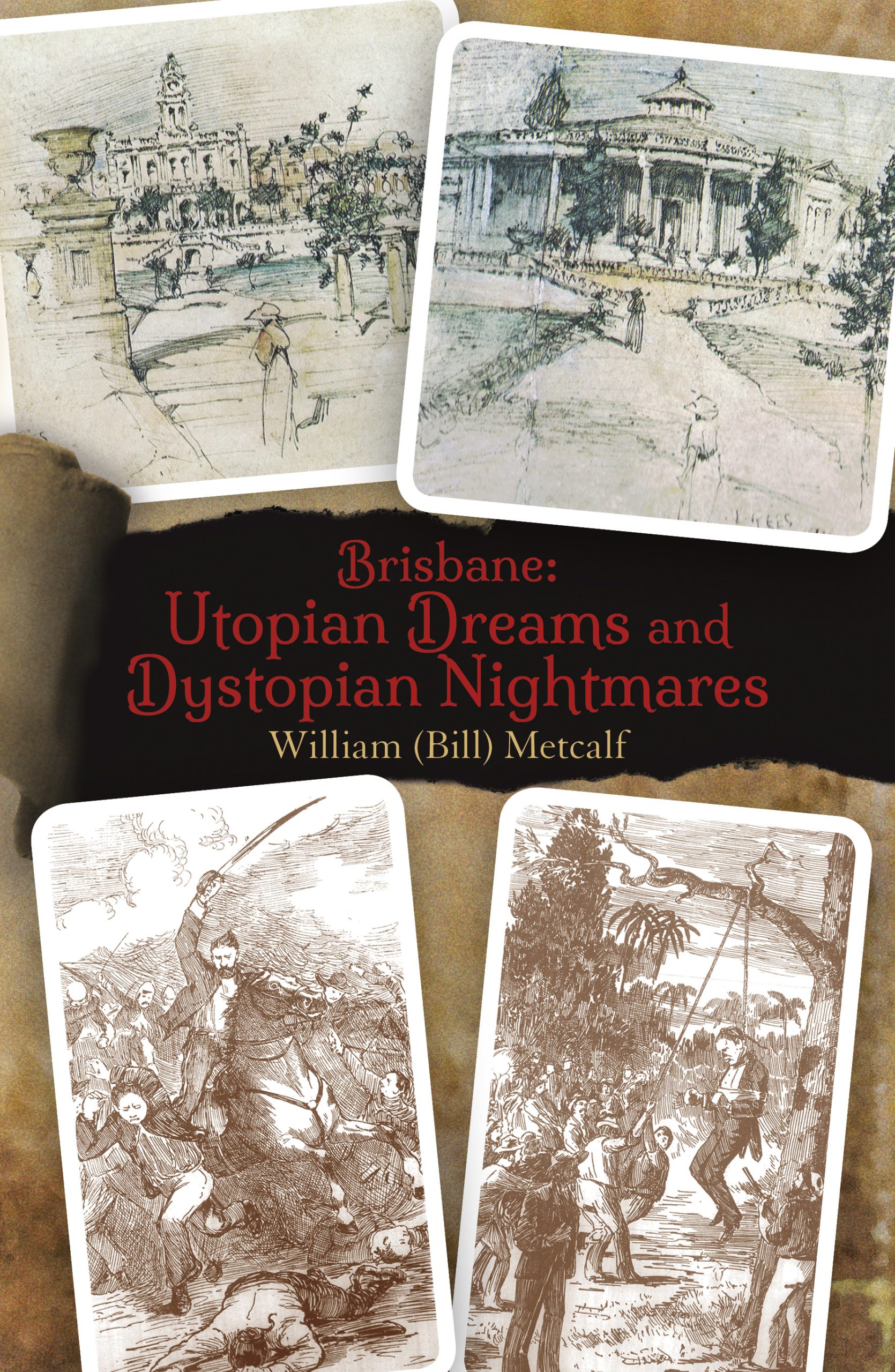 Brisbane Utopian Dreams and Dystopian Nightmares