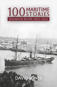 100 Maritime Stories: Brisbane River: 1823-2023