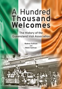 A Hundred Thousand Welcomes: The History of the Queensland Irish Association