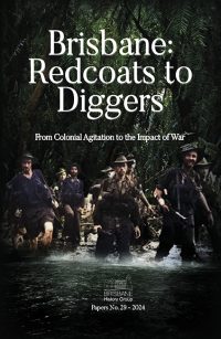 Brisbane:  Redcoats to  Diggers From Colonial Agitation to the Impact of War